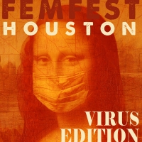 FEMFEST HOUSTON: VIRUS EDITION to be Presented by Mildred's Umbrella Theater Photo
