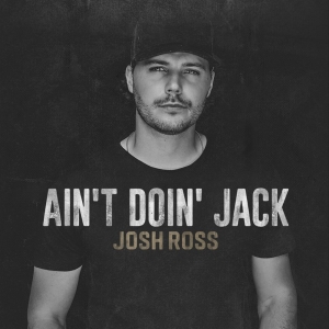 Josh Ross Unveils His Latest Track 'Ain't Doin' Jack' Photo