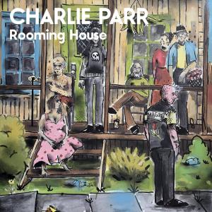 Charlie Parr Releases New Track on Folk Opera ROOMING HOUSE