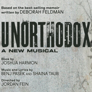 Pasek, Taub & Harmon World Premiere Musical UNORTHODOX to Hold Boston Auditions Photo
