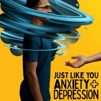 JUST LIKE YOU - ANXIETY + DEPRESSION Sets Premiere Date