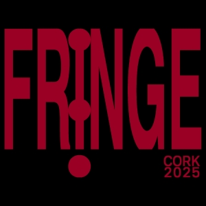 CORK FRINGE FESTIVAL 2025 to Take Place in May