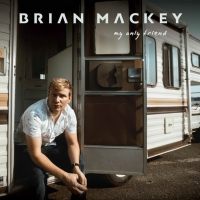Brian Mackey Releases New Single 'My Only Friend' Photo