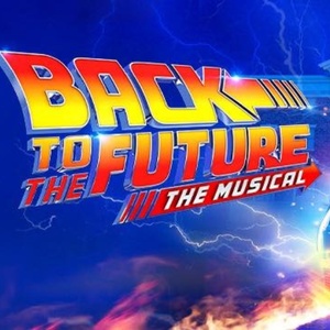 REVIEW: BACK TO THE FUTURE THE MUSICAL Is A Fabulously Fun Adaptation Of The 1985 Cla Photo