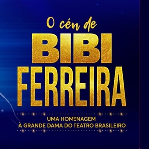 O CÉU DE BIBI FERREIRA Brings the Legacy of Brazil’s “Grand Dame of Theater” to São Paulo