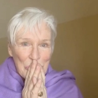 Video: Glenn Close, Betty Buckley & Elaine Paige Send Well Wishes to BAD…