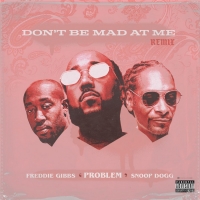 Problem Releases Official Remix of 'Don't Be Mad At Me' Featuring Freddie Gibbs And S Photo
