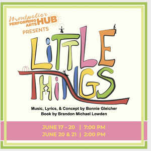 LITTLE THINGS Musical Opens at Montpelier Performing Arts Hub Photo