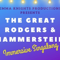 Emma Knights Productions Presents THE GREAT RODGERS & HAMMERSTEIN IMMERSIVE SINGALONG