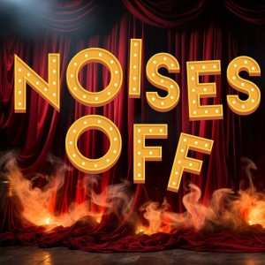 First Impressions Theatre To Present NOISES OFF At Metro Theatre