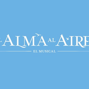Stage Entertainment España anuncia EL ALMA AL AIRE, el musical con las canciones de A