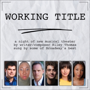 A Night Of Musical Theater By Riley Thomas WORKING TITLE To Play The Triad