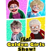 THAT GOLDEN GIRLS SHOW! A Puppet Parody Will Be Performed at Newmark Theatre in 2022 Photo