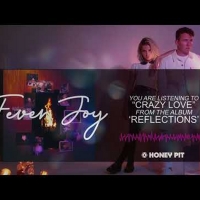 Listen to Fever Joy's New Single 'Crazy Love' Video