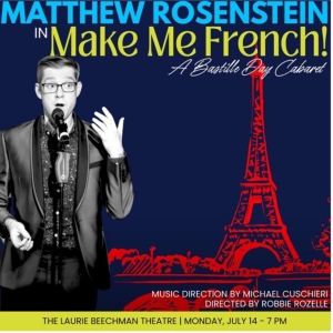 Matthew Rosenstein to Premiere MAKE ME FRENCH at The Laurie Beechman Theatre Photo