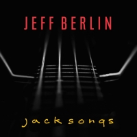 Jeff Berlin to Release New Jack Bruce Tribute Album 'Jack Songs' Photo