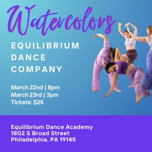 Equilibrium Dance Company to Present Spring Concert Series WATERCOLORS Interview