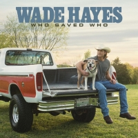 Wade Hayes Schedules New Album WHO SAVED WHO Video