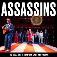 BWW Album Review: ASSASSINS (The 2022 Off-Broadway Cast Recording) is Pistol-Smart and Deeply Satisfying