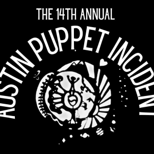 See the Annual AUSTIN PUPPET INCIDENT in December- A Showcase of Naughty, Heartbreaki Photo