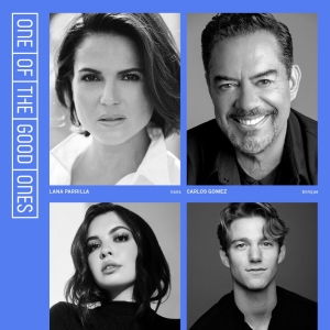 Lana Parrilla and Carlos Gomez to Lead World Premiere of ONE OF THE GOOD ONES at…