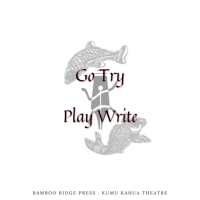 Kumu Kahua Theatre and Bamboo Ridge Press Announce The April 2023 Prompt For GO TRY…