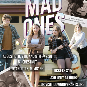 THE MAD ONES Musical to Benefit Downriver Arts Council in Wyandotte