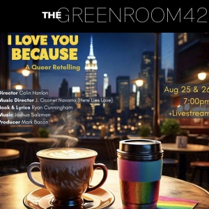 I LOVE YOU BECAUSE - A Queer Retelling to be Presented at The Green Room 42 Photo