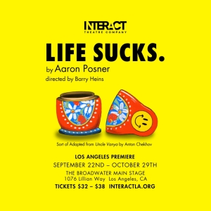 Los Angeles Premiere of LIFE SUCKS. by Aaron Posner Comes to The Broadwater Main…