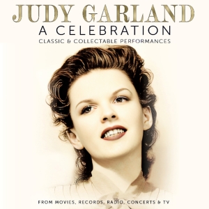 JUDY GARLAND: A CELEBRATION 3 CD/2 LP Set To Be Released in July Interview
