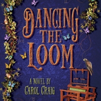 Author Carol Craig Releases New Fantasy Novel DANCING THE LOOM