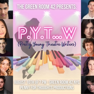 PYT…W (PRETTY YOUNG THEATRE WRITERS) To Perform In Concert At The Green Room 42 Photo