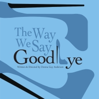 THE WAY WE SAY GOODBYE at Reimers Memorial Auditorium Photo
