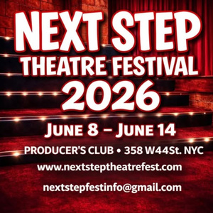 NEXT STEP THEATRE FESTIVAL to Return to NYC With World Premieres & More