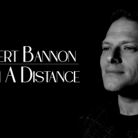 Entertainer Robert Bannon Reaches 40k Views For Debut Single 'From A Distance' Video