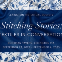Lexington Historical Society to Open New Exhibition STITCHING STORIES: TEXTILES IN CO