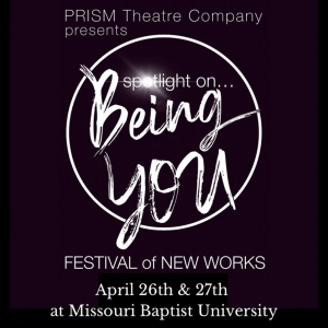 Review: SPOTLIGHT ON ... BEING YOU a Festival of New Works Presented by Prism Theatre