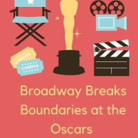 Student Blog: Broadway Breaks Boundaries at the Oscars Video