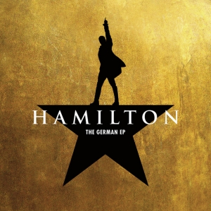 Listen: All New Album of Songs From HAMILTON in Germany is Available Now Photo