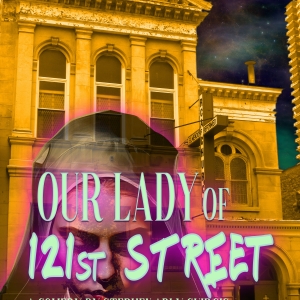 OUR LADY OF 121st STREET to Kick Off the New Year at Road Less Traveled Productions Photo