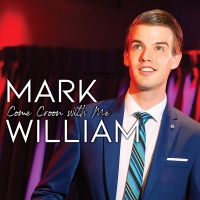 Album Review: Mark William COME CROON WITH ME Is Silky Smooth And Awfully Authentic Photo