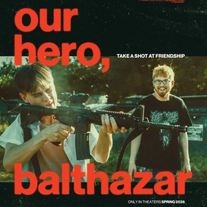 OUR HERO, BALTHAZAR Sets Spring Theatrical Release Photo