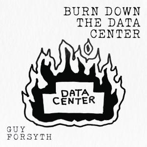 Guy Forsyth to Release BURN DOWN THE DATA CENTER Single Photo