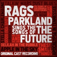 BWW Album Review: RAGS PARKLAND SINGS THE SONGS OF THE FUTURE is Poignant, Captivatin Photo