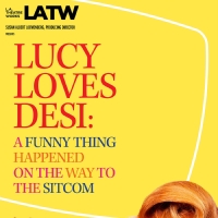 L.A. Theatre Works' 17th Annual National Tour Brings Hilarious LUCY LOVES DESI To Performing Arts Venues Across U.S.