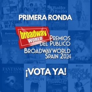 Primera Ronda de los Premios del Público BroadwayWorld Spain 2024