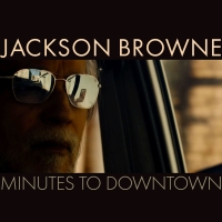 VIDEO: Jackson Browne Releases Music Video For 'Minutes To Downtown' Photo