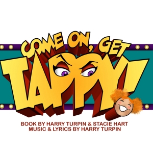 New Musical COME ON, GET TAPPY! Premieres This August! Interview
