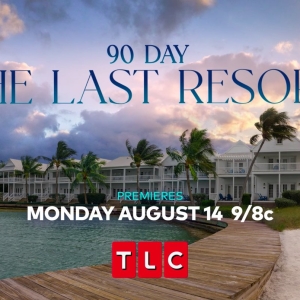 90 DAY: THE LAST RESORT to Premiere on TLC Photo