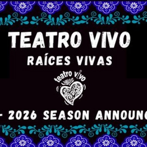 Teatro Vivo Reveals 2025–26 Season RAÍCES VIVAS